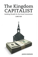 The Kingdom Capitalist: Building Wealth for the Great Commission B0GL894H7B Book Cover