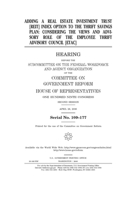 Adding a real estate investment trust (REIT) index option to the Thrift Savings Plan: considering the views and advisory role of the Employee Thrift Advisory Council (ETAC) B084DLQ61G Book Cover