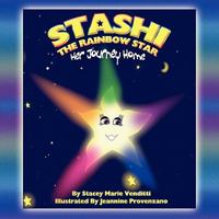 Stashi the Rainbow Star: Her Journey Home 1604747862 Book Cover