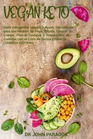 Vegan Keto: Dieta Cetog�nica Vegana y Ayuno Intermitente para una P�rdida de Peso R�pida, Limpiar su Cuerpo, Plan de Comidas y Preparaci�n de Comidas con un Libro de Cocina y Recetas (SPANISH EDITION) 1693370581 Book Cover