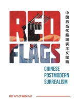 Red Flags: Chinese Postmodern Surrealism 1664162402 Book Cover