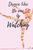 Dance Like No One Is Watching: Ballet journal| Black|Ballet Ruled lined White Notebook Cover  Logbook page 6x9 inches, 122 pages Perfect to write ... Girls Girl, Boys, Dancers & dance lovers. 1711992941 Book Cover