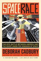 Space Race: The Epic Battle Between America and the Soviet Union for Dominion of Space 0061176281 Book Cover
