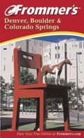 Frommer's(r) Denver, Boulder and Colorado Springs 0764562096 Book Cover