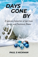 Days Gone By: A Special Collection of Spiritual, Social, and Emotional Poems B0BFTWHTTR Book Cover