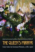The Queen's Mirror: Fairy Tales by German Women, 1780-1900 0803261810 Book Cover