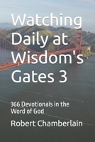 Watching Daily at Wisdom's Gates 3: 366 Devotionals in the Word of God B0C63VWF2M Book Cover