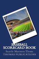 Baseball Scorecard Book : Seattle Mariners Theme 1981661670 Book Cover