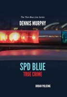 SPD Blue - True Crime / Urban Policing 1087905893 Book Cover