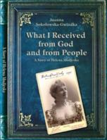 What I Received from God and from People: A Story of Helena Modjeska 0615293441 Book Cover