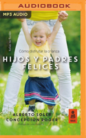 Hijos y Padres Felices: Cómo disfrutar la crianza 1799700534 Book Cover