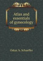 Atlas and Essentials of Gynecology 1164582100 Book Cover