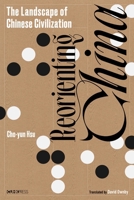 Reorienting China: The Landscape of Chinese Civilization 9882372791 Book Cover