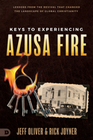 Keys to Experiencing Azusa Fire: Lessons from the Revival That Changed the Landscape of Global Christianity 0768477360 Book Cover