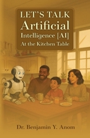 Let's Talk Artificial Intelligence [AI] At The Kitchen Table B0GL46VQN4 Book Cover