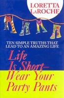 Life Is Short, Wear Your Party Pants 1401901492 Book Cover