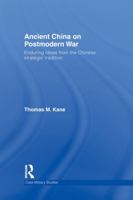 Ancient China on Postmodern War: Enduring Ideas from the Chinese Strategic Tradition 0415759366 Book Cover