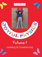 Joyful Physics Volume I: Learning by Experiencing 0228872413 Book Cover