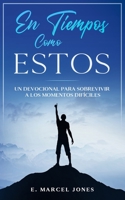 En Tiempos Como Estos: Sobreviviendo a momentos difíciles en la Vida (Spanish Edition) B08K3YJ2TN Book Cover