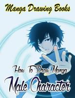 Manga Drawing Books: How to Draw Manga Male Characters: Learn Japanese Manga Eyes And Pretty Manga Face (Drawing Manga Books : Pencil Drawings for Beginners) (Volume 5) 1508598606 Book Cover