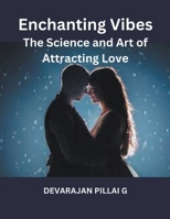 Enchanting Vibes: The Science and Art of Attracting Love B0CW49RN7H Book Cover