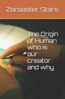 The Origin of Human - who is our creator and why B0G5GVRV5K Book Cover