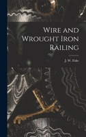 Wire and Wrought Iron Railing 1015623107 Book Cover