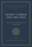 Henry Corbin and Ibn Sīnā: Epistemology, Hermeneutics, and Imaginal World B0H461567S Book Cover