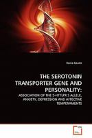 THE SEROTONIN TRANSPORTER GENE AND PERSONALITY:: ASSOCIATION OF THE 5-HTTLPR S ALLELE, ANXIETY, DEPRESSION AND AFFECTIVE TEMPERAMENTS 3639297059 Book Cover