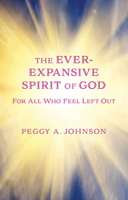 Ever-Expansive Spirit of God: Hope for All Who Feel Left Out 087946724X Book Cover