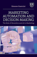 Marketing Automation and Decision Making: The Role of Heuristics and AI in Marketing 1035312867 Book Cover