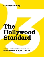 The Hollywood Standard: The Complete and Authoritative Guide to Script Format and Style 1932907637 Book Cover