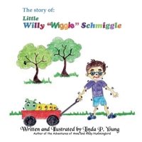 Little Willy "Wiggle" Schmiggle 1491299649 Book Cover
