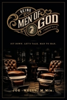 Being Men of God: Sit Down. Let's Talk. Man to Man 1952955653 Book Cover