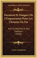 Deraison Et Dangers De L'Engouement Pour Les Chemins En Fer: Avis A L'Opinion Et Aux Capitaux (1838) 1144789648 Book Cover