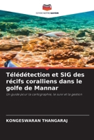 Télédétection et SIG des récifs coralliens dans le golfe de Mannar 6205169320 Book Cover