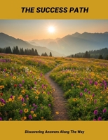 The Success Path: Discovering Answers Along The Way B0FQ1WB5V5 Book Cover