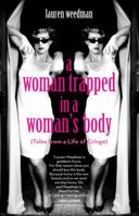 A Woman Trapped in a Woman's Body: (Tales from a Life of Cringe) 1570615012 Book Cover