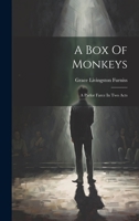 A Box Of Monkeys: A Parlor Farce In Two Acts 102241626X Book Cover