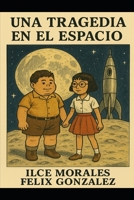 Una Tragedia en el Espacio (Spanish Edition) B0FW9C77WF Book Cover