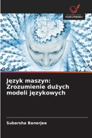 Jezyk maszyn: Zrozumienie duzych modeli jezykowych (Polish Edition) 6208890268 Book Cover