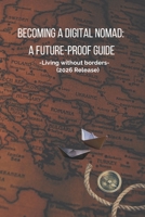 Becoming a digital nomad: A future-proof guide: Living without borders B0G64LLN4P Book Cover