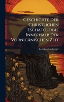 Geschichte Der Christlichen Eschatologie Innerhalb Der Vornicänischen Zeit (German Edition) 1023902176 Book Cover