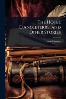 The Hôtel D'Angleterre, and Other Stories 1023692686 Book Cover