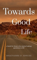 Towards Good Life 1685384641 Book Cover