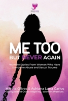 Me Too But Never Again: Intimate Stories From Women Who Have Overcome Abuse and Sexual Trauma B0BNTVYKFR Book Cover