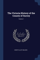 The Victoria History of the County of Surrey; Volume 1 1376884046 Book Cover