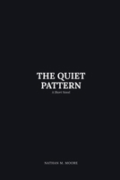 The Quiet Pattern: A Short Novel B0HGKBM29K Book Cover
