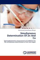 Simultaneous Determination Of Zn And Cu: Spectrophotometric measurement of Cu(DDTC)2 for the simultaneous determination of Zinc and Copper 3659236055 Book Cover