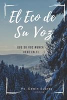 El Eco de Su Voz: Cuando Dios Habla, Todo Cambia (Spanish Edition) B0F5MX38FQ Book Cover